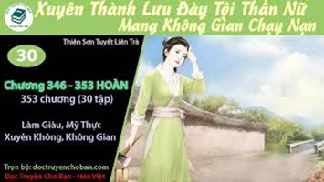 [HV] Xuyên Thành Lưu Đày Tội Thần Nữ: Mang Không Gian Chạy Nạn